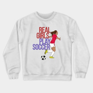 Real Girls Play Soccer Crewneck Sweatshirt